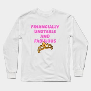 Financially Unstable And Fabulous Long Sleeve T-Shirt